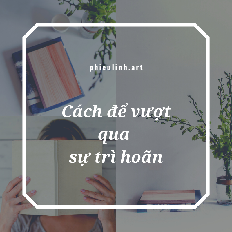 Cách để vượt qua sự trì hoãn